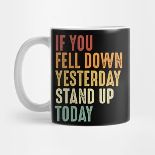 If you fell down yesterday stand up today Motivational Art Mug